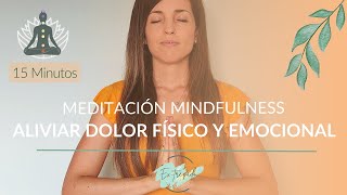Meditación mindfulness para aliviar el dolor físico y emocional en 15 minutos