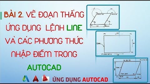 [Autocad] Bài 2. Vẽ đoạn thẳng với lệnh Line