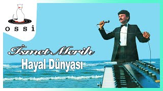 İsmet Merih - Hayal Dünyası