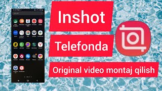 Inshot. Telefonda video montaj qilish. (You tube, tik tok, instagram uchun video tayyorlash)