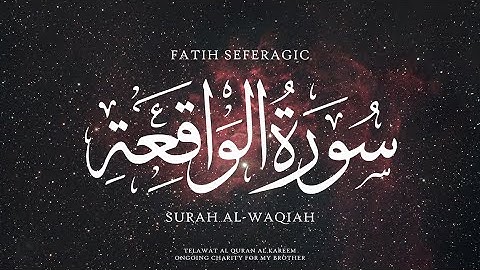 سورةُ الواقعة بصوت القارئ فاتح سفرجيك Sura Al-Waqiah Fatih Seferagic  / تشعرك بالراحه