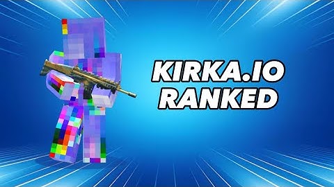 KIRKA.IO New Ranked Mode!!!