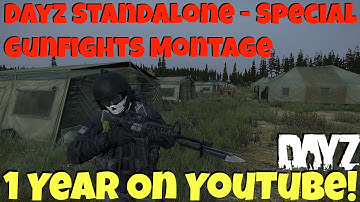Dayz Standalone - Special Gunfights Montage 1 Year On YouTube!