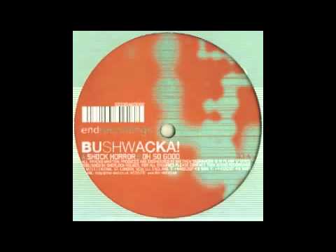 Bushwacka! - Oh So Good [End, 1999]