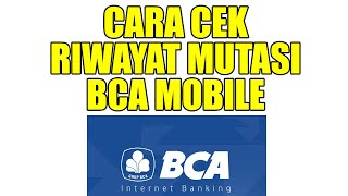 Cara Mudah Cek Riwayat Mutasi BCA Mobile
