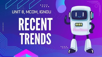 Recent trends and issues  | PART 2 UNIT 8 | IBO-1 IGNOU MCom BLOCK 02