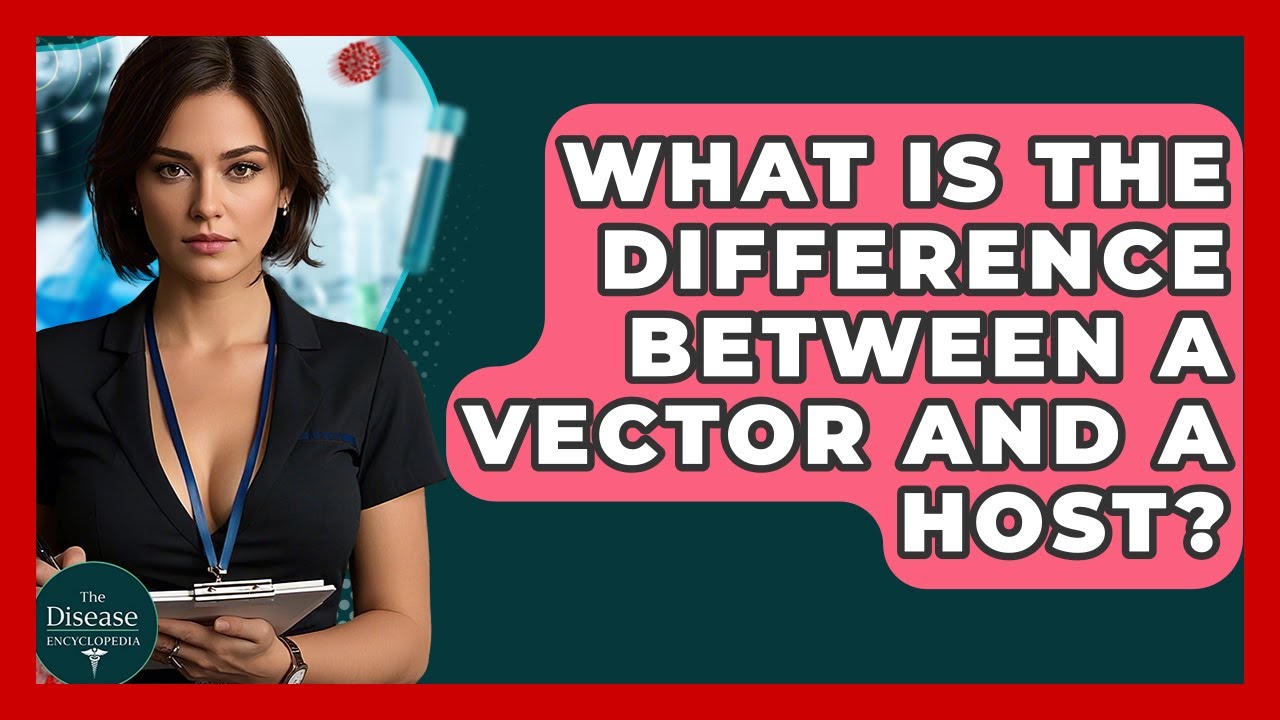 What Is The Difference Between A Vector And A Host? - The Disease Encyclopedia