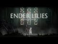 【ENDER LILIES】リリィしてみる