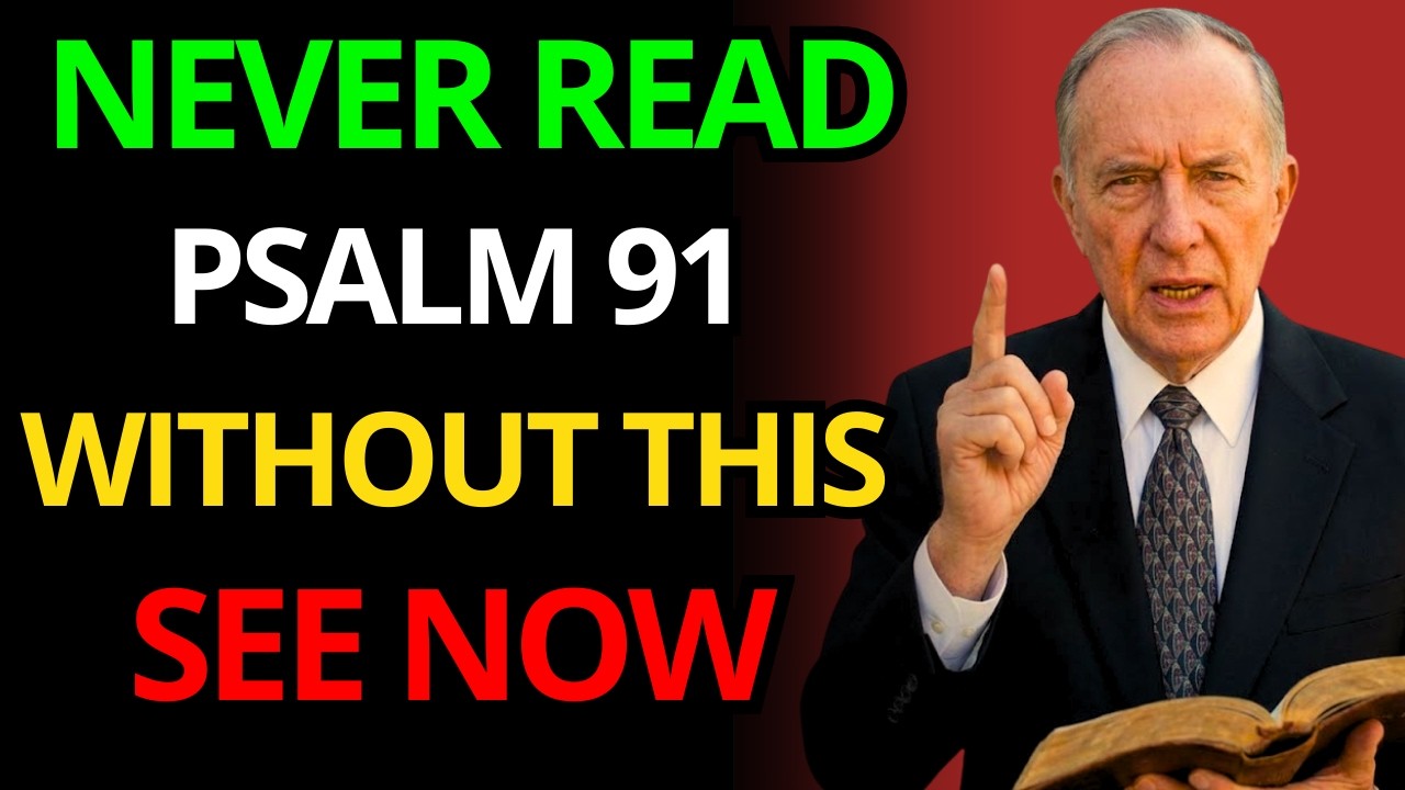 Derek Prince warns: Read Psalm 91 without this and you will lose protection.