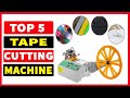 Top 5 Best Tape Cutting Machine 2025