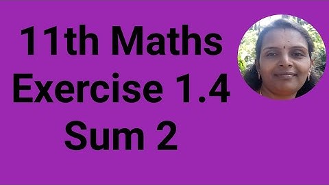 11th Maths|Exercise 1.4|Sum 2