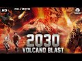 2030 VOLCANO BLAST Full Hollywood Action Adventure Movie In English Xander Berkeley Free Movies 