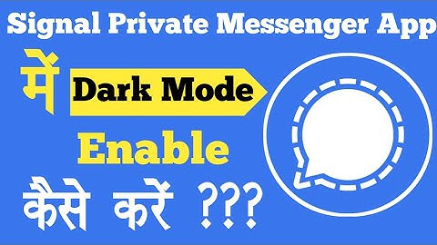 Signal Private Messenger App Me Dark Mode Enable Kaise Kare