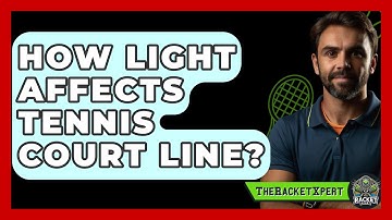 How Light Affects Tennis Court Line? - The Racket Xpert