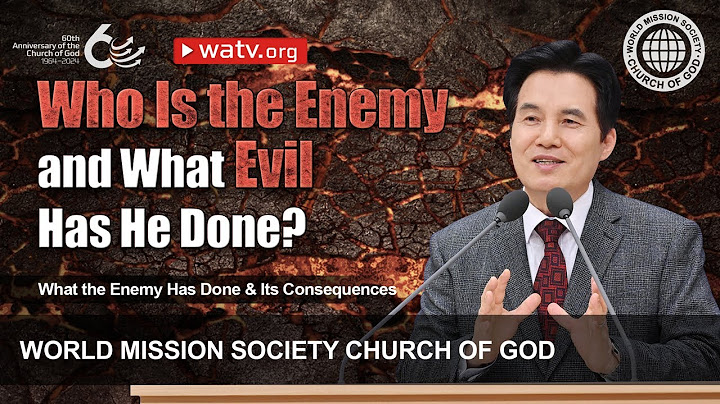 What the Enemy Has Done & Its Consequences | World Mission Society Church of God