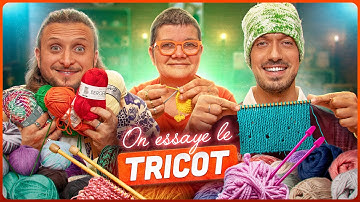 On découvre le tricot (la plus grosse vidéo de notre chaîne)