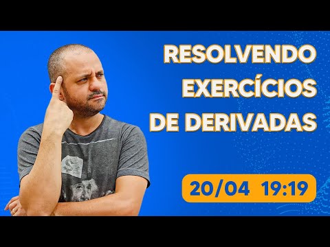 EXERCÍCIOS DE DERIVADAS - RESOLVIDOS AO VIVO