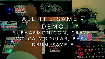 All The Same - Demo - Moog Subharmonicon, Crave, Korg Volcas 07.06.2020