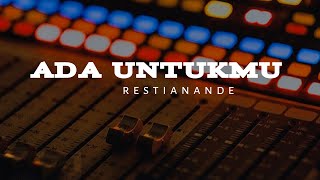Ada Untukmu  Restianade lirik 
