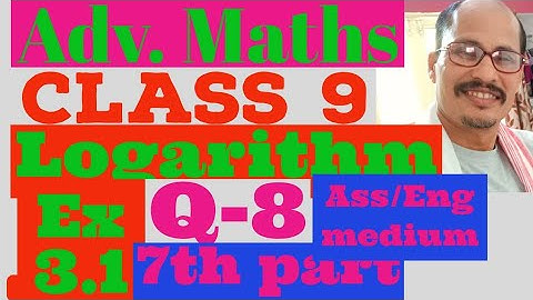 Adv. Maths class 9. Logarithm. Ex. 3.1 Q-8 Ass/Eng medium. Explain step by step.