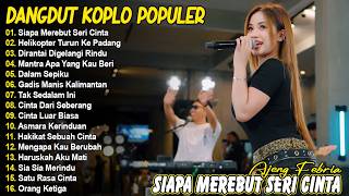 SIAPA MEREBUT SERI CINTA, HELIKOPTER TURUN KE PADANG - FULL ALBUM DANGDUT KOPLO POPULER
