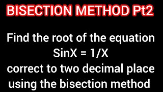 Bisection Method of numerical methods Sinx=1/x