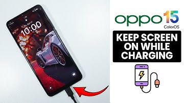 [ColorOS 15] How to Enable Keep Screen On While Charging Setting on Oppo Phone