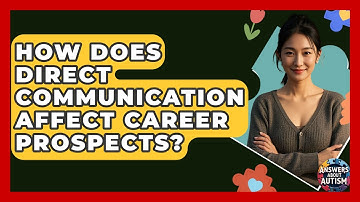 How Does Direct Communication Affect Career Prospects? - Answers About Autism