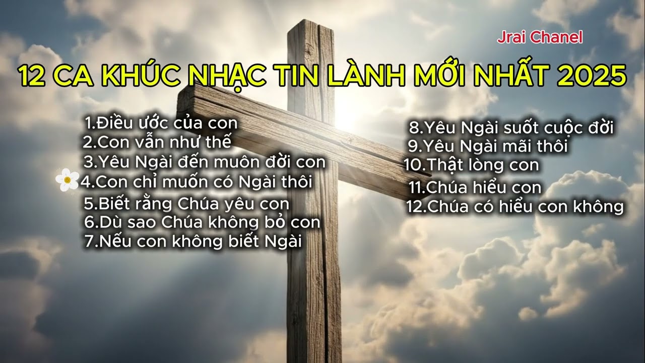 12 CA KHÚC NHẠC TIN LÀNH MỚI NHẤT | Jrai Chanel