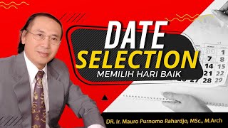 Dr Mauro Rahardjo - DATE SELECTION in FENG SHUI