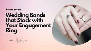 How to choose wedding band that can stack with engagement ring