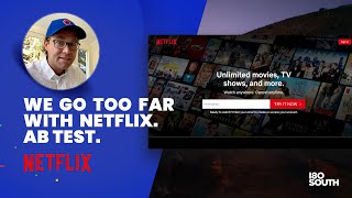 Netflix, go too far in an AB test.