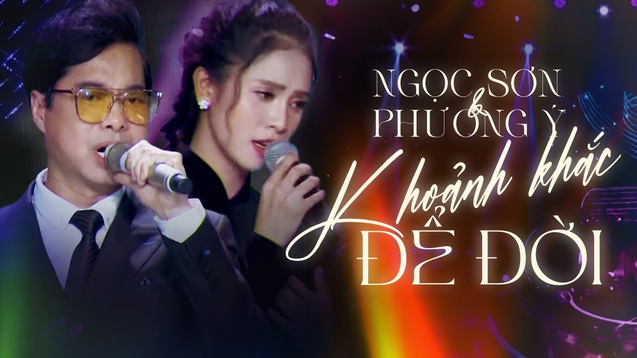 Khoảnh Khắc Để Đời – NGỌC SƠN & PHƯƠNG Ý Hòa Giọng Quá Đỉnh Làm Triệu Người Xúc Động | Show Hay Nhất