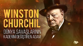 Winston Churchill - İngiltere Tarihine Damga Vuran Başbakan