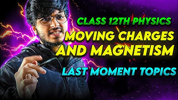 important topics moving charges and magnetism class 12th physics