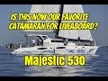 Majestic 530. Comparing Catamarans.  Is this now our favorite Liveaboard Catamaran?  Ep94