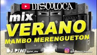 MIX VERANO MAMBO MERENGUETON ( DJ PIWI / DISCOLOCA ) ELECTRO LATINO HITS 2010 / 2025