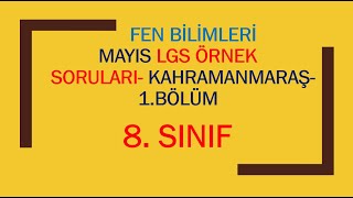 KAHRAMANMARAŞ/MEB Mayıs 2020 LGS Fen Bilimleri Çalışma Soruları Çözümü(8.sınıf)-1.BÖLÜM