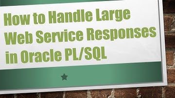 How to Handle Large Web Service Responses in Oracle PL/SQL
