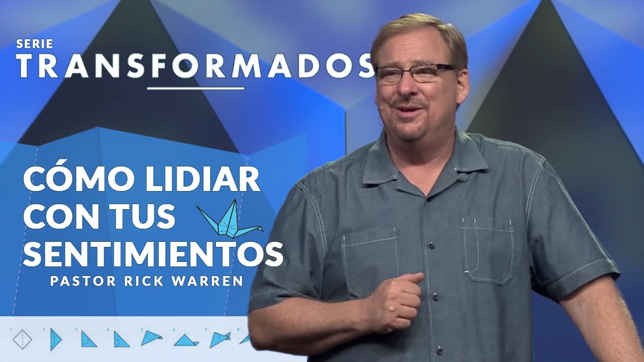 Cómo lidiar con tus sentimientos | Serie Transformados | Pastor Rick Warren