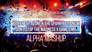 Better Off Alone x The Spark x Game Time x Titanium (Alpha Mashup)