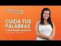 Cuida tus palabras - Paulina Alcázar | Valora Joven