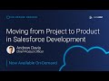 WEBINAR | Moving from Project to Product in Salesforce Development