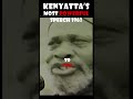 Kenyatta S Most Powerful Speech At Independence
