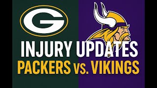 FINAL PACKERS vs. VIKINGS PREVIEW | Full Injury Report + Final Game Take