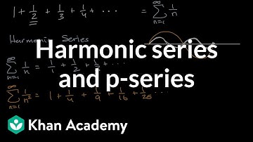 Harmonic series and 𝑝-series | AP®︎ Calculus BC | Khan Academy