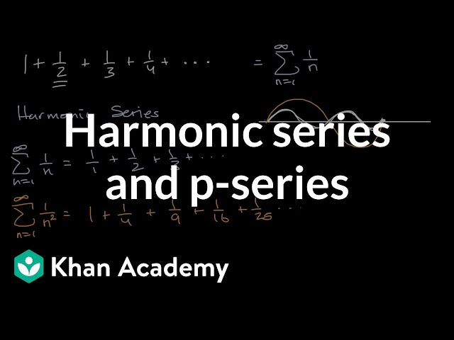 Harmonic series and 𝑝-series | AP®︎ Calculus BC | Khan Academy class=