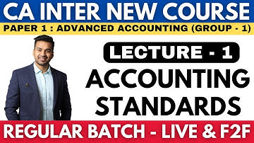 Introduction to Accounting Standards | CA INTER NEW COURSE | Advanced Accounting - Paper 1 (Group 1)