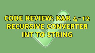 Code Review: K&R 4-12 recursive converter int to string (3 Solutions!!)