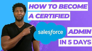 How To Become A Certified Salesforce Admin In 5 Days